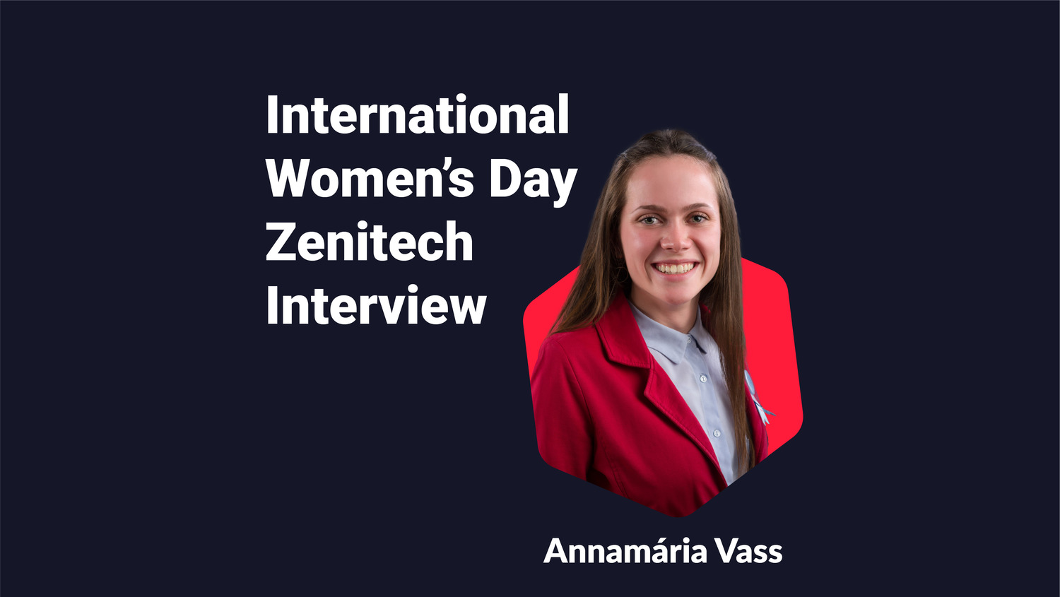 Portrait of Annamária Vass in a red jacket next to the text "International Women’s Day Zenitech Interview" on a dark background.
